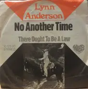 Lynn Anderson - No Another Time / There Ought To Be A Law