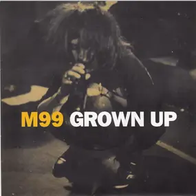 M99 - Grown Up