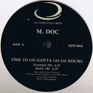 M. Doc - Time To Go (Gotta Go Go House)