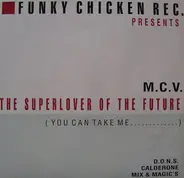 M.C.V. - The Superlover Of The Future (You Can Take Me...) (Part One)