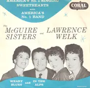 McGuire Sisters , Lawrence Welk And His Champagne Music - Weary Blues / In The Alps