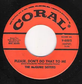 The McGuire Sisters - Please, Don't Do That To Me / Drownin' In Memories