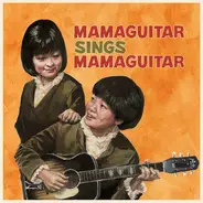 Mama Guitar - Mamaguitar Sings Mamaguitar