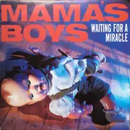 Mama's Boys - Waiting For A Miracle