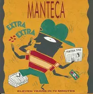 Manteca - Extra Extra - Eleven Years  In 70 Minutes