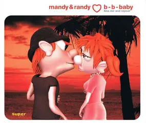 Mandy & Randy - B-B-Baby (Kiss Me and Repeat)