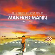 Manfred Mann - The Complete Greatest Hits Of Manfred Mann 1963 - 2003