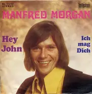 Manfred Morgan - Hey John / Ich Mag Dich
