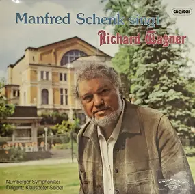 Richard Wagner - Manfred Schenk Singt Richard Wagner