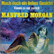 Manfred Morgan - Mach Doch Ein Liebes Gesicht / Komm Zu Mir Zurück