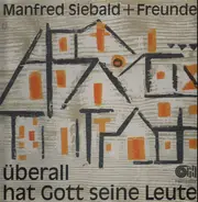 Manfred Siebald + Freunde - Überall Hat Gott Seine Leute