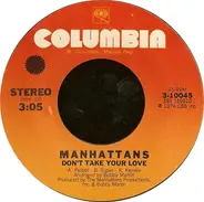Manhattans - Don't Take Your Love