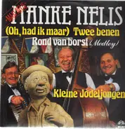 Manke Nelis - (Oh, Had Ik Maar) Twee Benen/ Rond Van Borst (Medley) / Kleine Jodeljongen