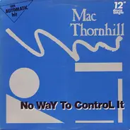 Mac Thornhill - No Way To Control It