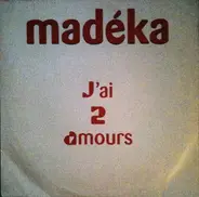 Madeka - J'ai 2 Amours
