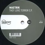 Maetrik - THEY LOVE TERROR EP