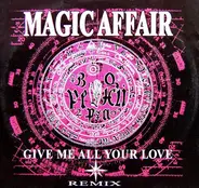 Magic Affair - Give Me All Your Love (Remix)