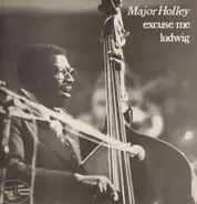 Major Holley - Excuse Me Ludwig