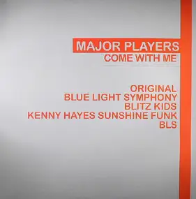 MAJOR PLAYERS - COME WITH ME