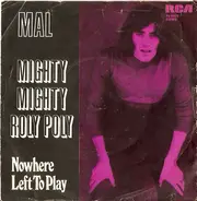 Mal - Mighty Mighty Roly Poly / Nowhere Left To Play