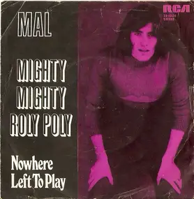 Mal - Mighty Mighty Roly Poly / Nowhere Left To Play