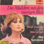 Mal Sondock - Das Mädchen mit dem traurigen Blick / Texas Cowboy und Mexico Girl