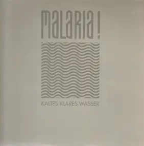 Malaria! - Kaltes Klares Wasser