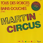 Martin Circus - Tous Des Robots / Bains-Douches