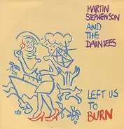 Martin Stephenson And The Daintees - Left Us To Burn