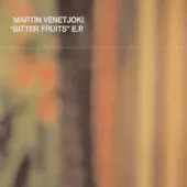 Martin Venetjoki - Bitter Fruits E.P.