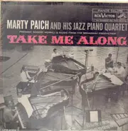 Marty Paich And His Jazz Piano Quartet - Present Robert Merrill's Music From The Broadway Production Take Me Along