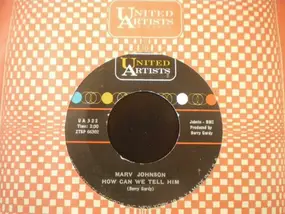 Marv Johnson - How Can We Tell Him / I've Got A Notion
