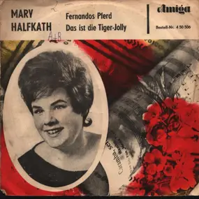 Mary Halfkath - Fernandos Pferd / Das Ist Die Tiger-Jolly