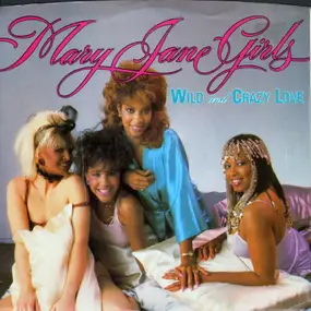 The Mary Jane Girls - Wild And Crazy Love