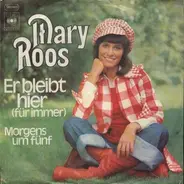 Mary Roos - Er Bleibt Hier (Für Immer)