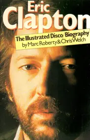 Eric Clapton - The Illustrated Disco/Biography (Illustrated Biography)