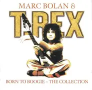 Marc Bolan & T. Rex - Born To Boogie - The Collection