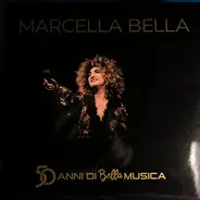 Marcella Bella - 50 Anni Di Bella Musica