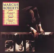Marcus Roberts - Alone with Three Giants