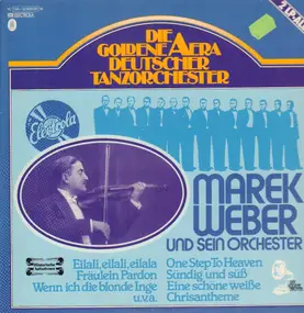 Marek Weber und sein Orchester - Die Goldene Aera Deutscher Tanzorchester