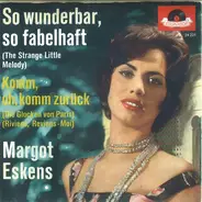 Margot Eskens - So Wunderbar, So Fabelhaft (The Strange Little Melody)
