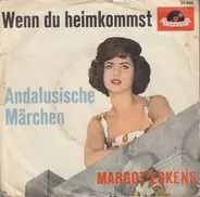 Margot Eskens - Wenn Du Heimkommst / Andalusische Märchen