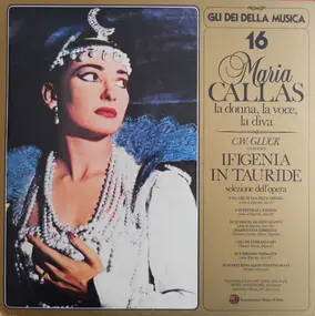 Christoph Willibald Gluck - Maria Callas 16 - Ifigenia In Tauride - Selezione Dell'Opera