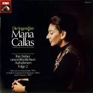 Maria Callas - Die Legendäre Maria Callas - Ihre Bisher Unveröffentlichten Aufnahmen Folge 2