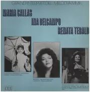 Maria Callas, Ina Delcampo, Renata Tebaldi - Grandi Interpreti Del Melodramma