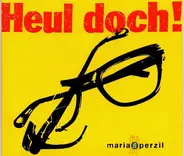 Maria Perzil - Heul Doch!