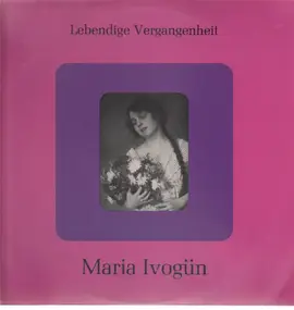 Maria Ivogün - Lebendige Vergangenheit