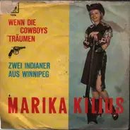 Marika Kilius - Wenn Die Cowboys Träumen / Zwei Indianer Aus Winnipeg
