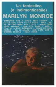 Marilyn Monroe - La Fantastica E Indimenticabile Marilyn Monroe