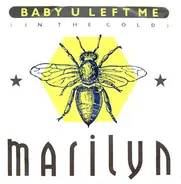 Marilyn - Baby U Left Me (In The Cold)